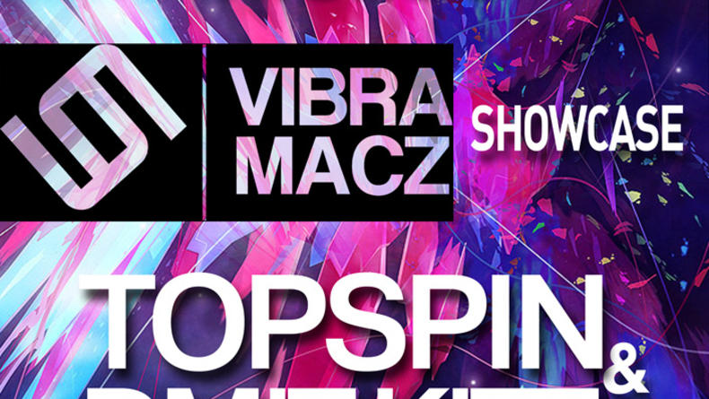 VIBRA MACZ Showcase | TOPSPIN & DMIT KITZ | ARTUR